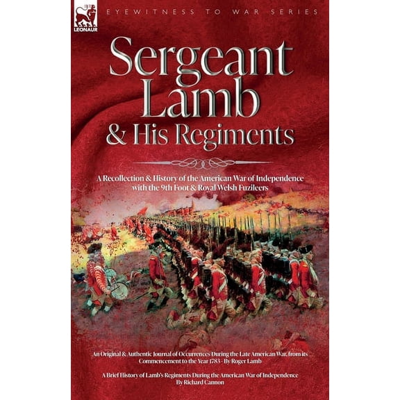 Sergeant Lamb & His Regiments - A Recollection and History of the American War of Independence with the 9th Foot & Royal, (Paperback)