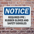 thumbnail image 4 of (2 Pack) Required PPE Rubber Gloves And Safety Goggles OSHA Notice Sign 10 Inch X 7 Inch Indoor / Outdoor Rust-Free Aluminum Metal Signs for Workplace, Workshop, and Construction Site,, 4 of 8