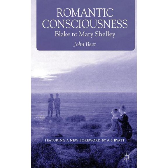Romantic Consciousness: Blake to Mary Shelley, (Paperback)