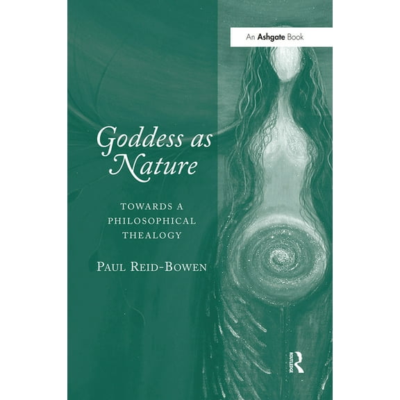 Goddess as Nature: Towards a Philosophical Thealogy, (Paperback)