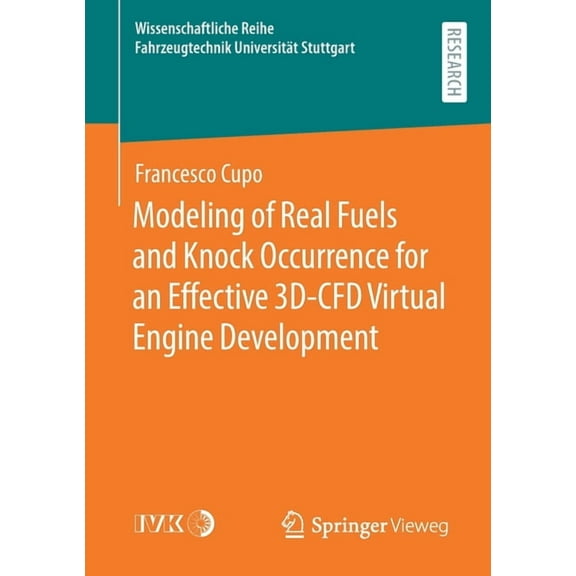 Wissenschaftliche Reihe Fahrzeugtechnik Modeling of Real Fuels and Knock Occurrence for an Effective 3d-Cfd Virtual Engine Development, (Paperback)