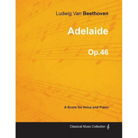 Adelaide - A Score for Voice and Piano Op.46 (1796), (Paperback)