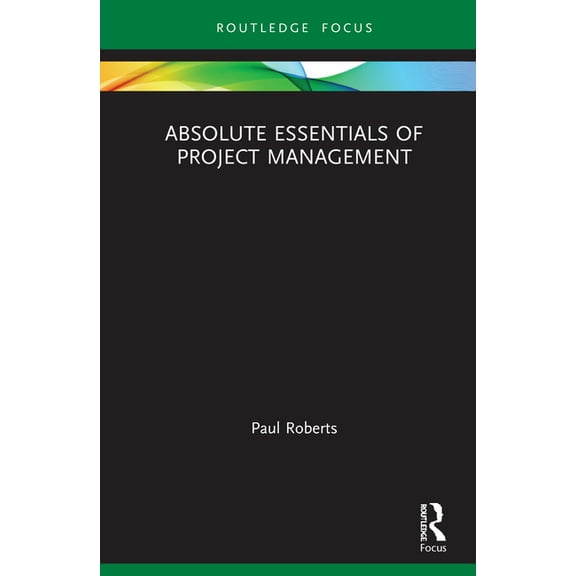 Absolute Essentials of Business and Econ Absolute Essentials of Project Management, (Hardcover)