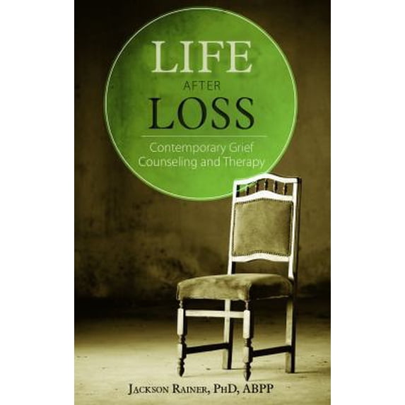 Pre-Owned Life After Loss:: Contemporary Grief Counseling & Therapy (Paperback) 1936128462 9781936128464