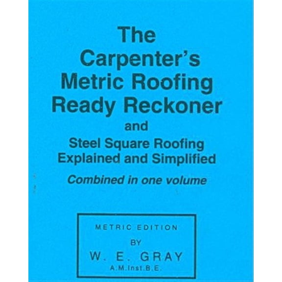 Pre-Owned Carpenter's Metric Roofing Ready Reckoner W.E. Gray (Paperback)