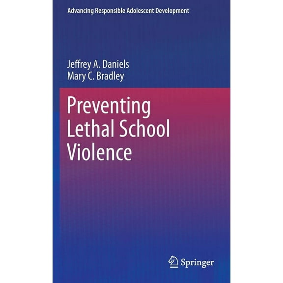 Advancing Responsible Adolescent Develop Preventing Lethal School Violence, (Hardcover)