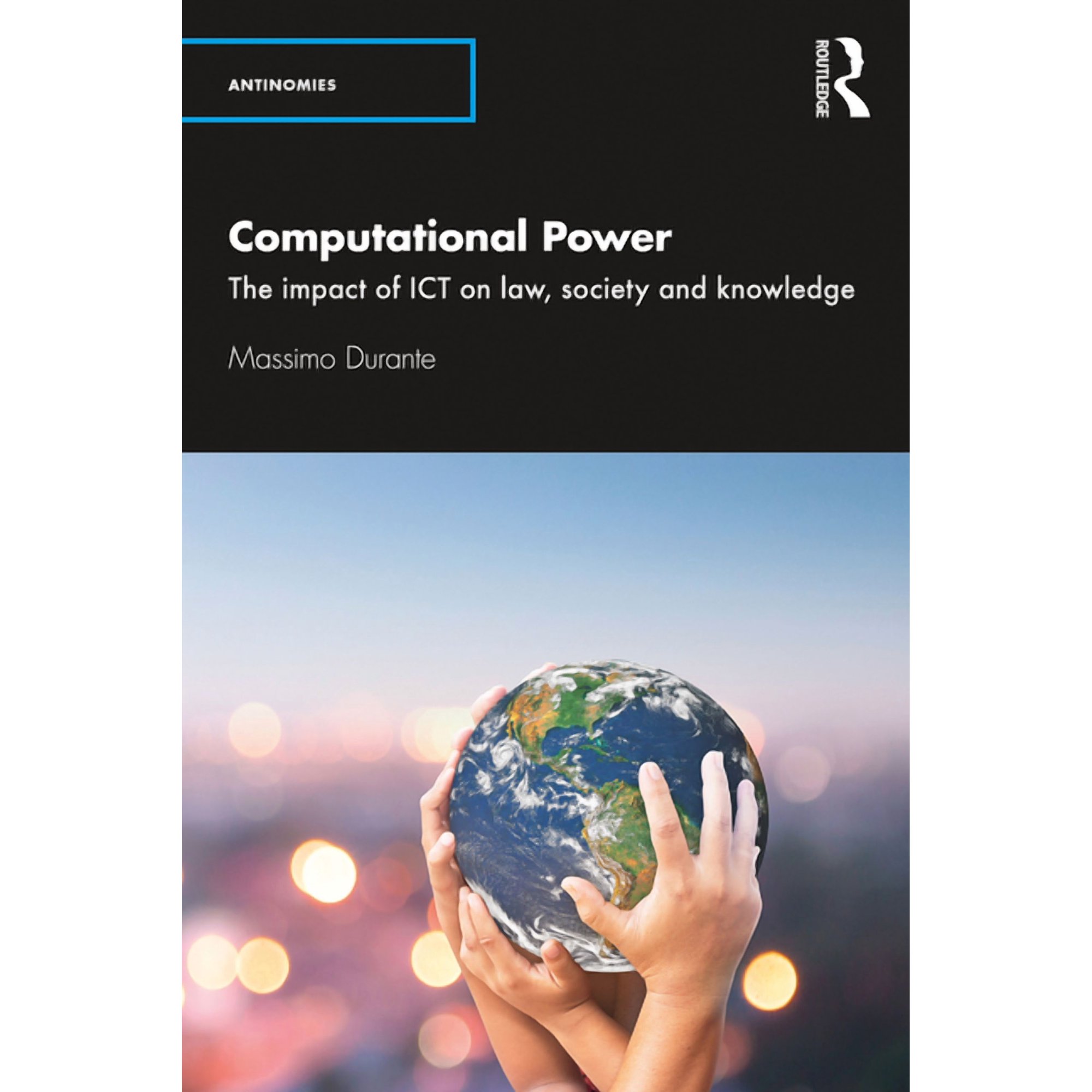Antinomies Computational Power: The Impact of ICT on Law, Society and Knowledge, (Paperback)
