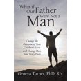thumbnail image 2 of What if Our Father Were Not a Man: Change the Outcome of Your Children's Lives and Change How Your Story Ends, 2 of 2