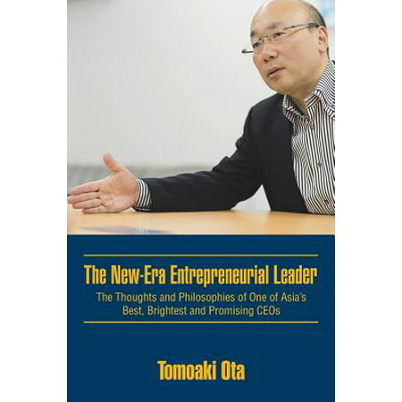 The New-Era Entrepreneurial Leader : The Thoughts and Philosophies of One of Asia's Best, Brightest and Promising (Best Asic Miner For The Money)