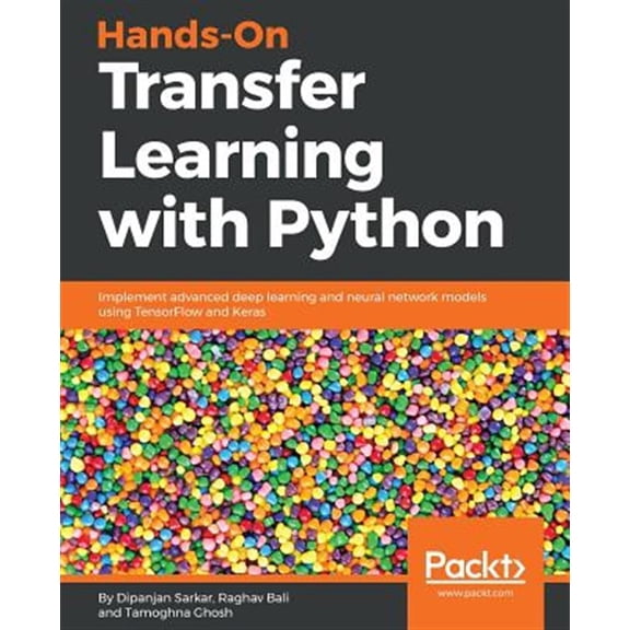 Pre-Owned Hands-On Transfer Learning with Python : Implement Advanced Deep Learning and Neural Network Models Using TensorFlow and Keras (Paperback) 9781788831307