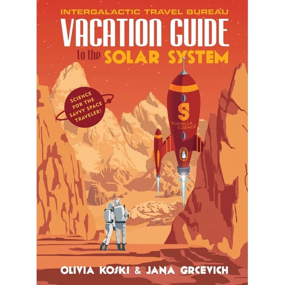 Vacation Guide to the Solar System: Science for the Savvy Space Traveler!, (Hardcover)