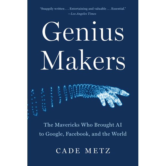 Pre-Owned Genius Makers: The Mavericks Who Brought AI to Google, Facebook, and the World (Paperback) 1524742694 9781524742690