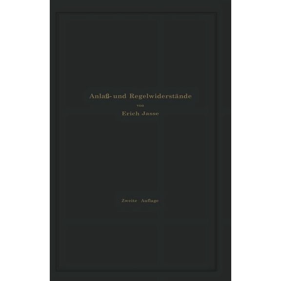AnlaÃ- Und RegelwiderstÃ¤nde: Grundlagen Und Anleitung Zur Berechnung Von Elektrischen WiderstÃ¤nden, (Paperback)