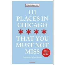 111 Places 111 Places in Chicago That You Must Not Miss, (Paperback)