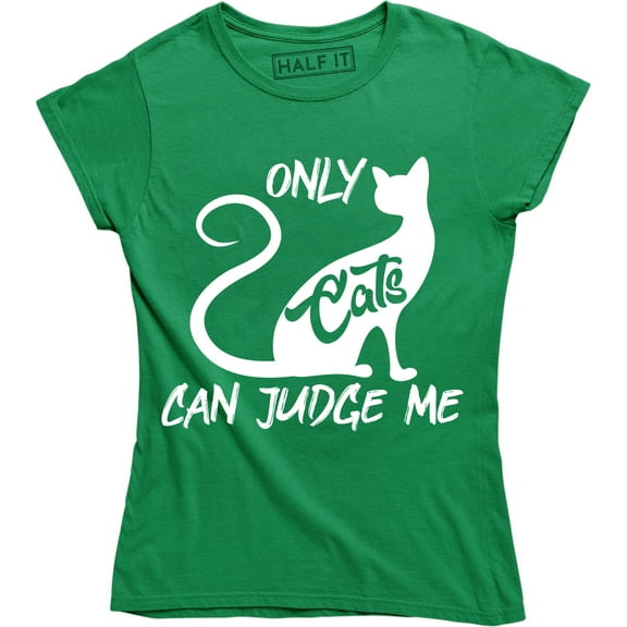 Only Cats Can Judge Me Funny Cat Lover Women's Tee Shirt