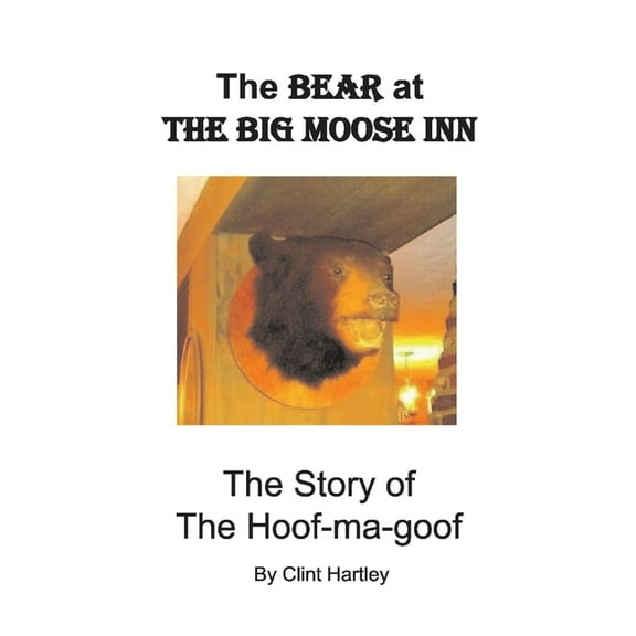 The Bear at The Big Moose Inn : The Story of the Hoof-ma-goof (Paperback)
