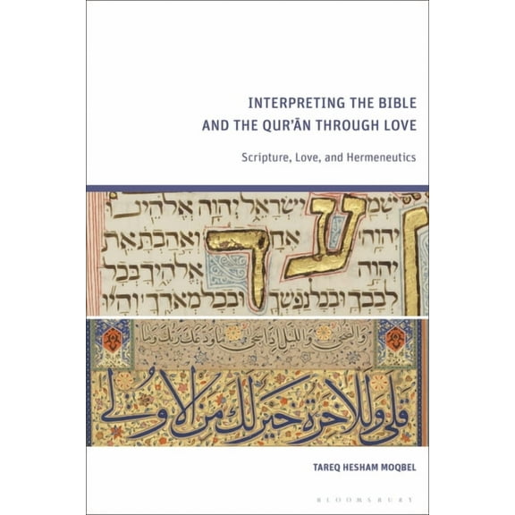 Interpreting the Bible and the Qur'an Through Love: Scripture, Love, and Hermeneutics, (Hardcover)