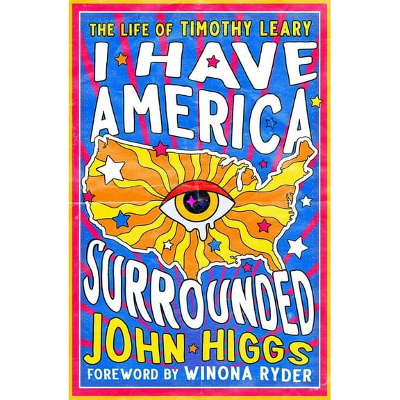 I Have America Surrounded: The Life of Timothy Leary, (Paperback)