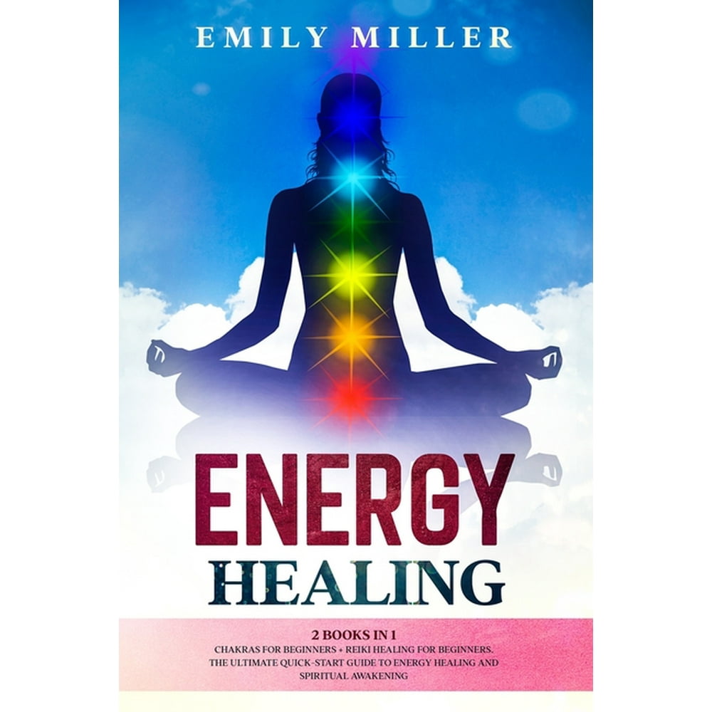 Energy Healing 2 Books in 1. Chakras for Beginners + Reiki Healing