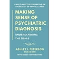 thumbnail image 1 of Pre-Owned Making Sense of Psychiatric Diagnosis: Understanding the DSM-5 (Paperback) 199900082X 9781999000820, 1 of 1