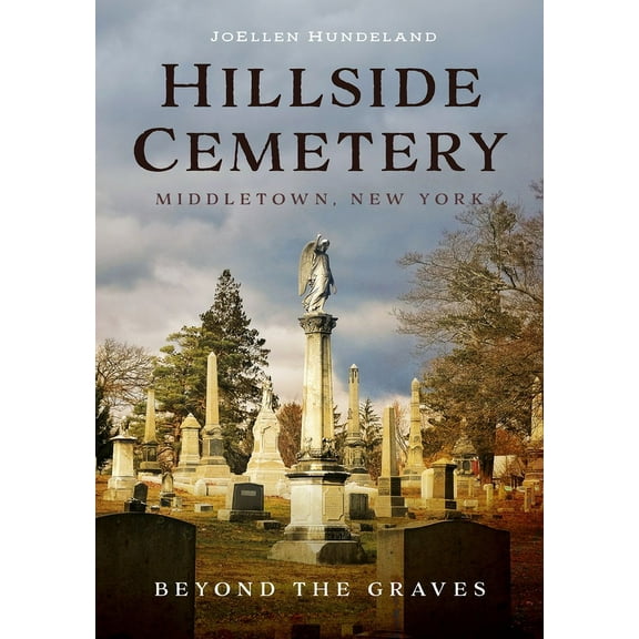 America Through Time: Hillside Cemetery, Middletown, New York: Beyond the Graves (Paperback)