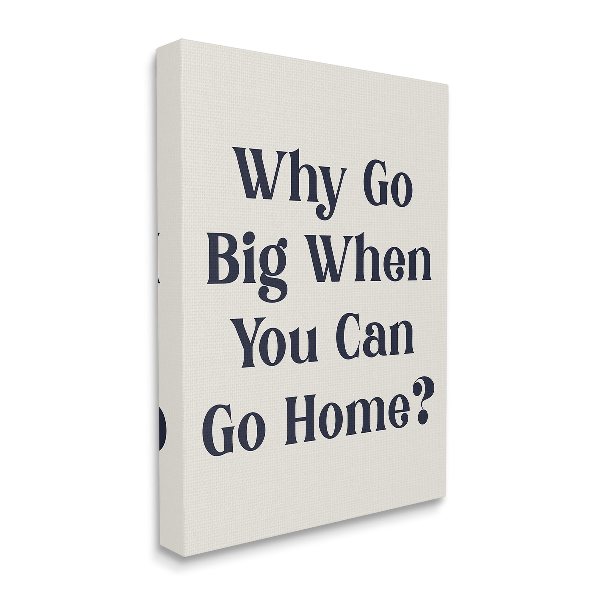 Stupell Industries Introverted Why Go Big Typography Painting Gallery Wrapped Canvas Art Print Wall Art, 30 x 40