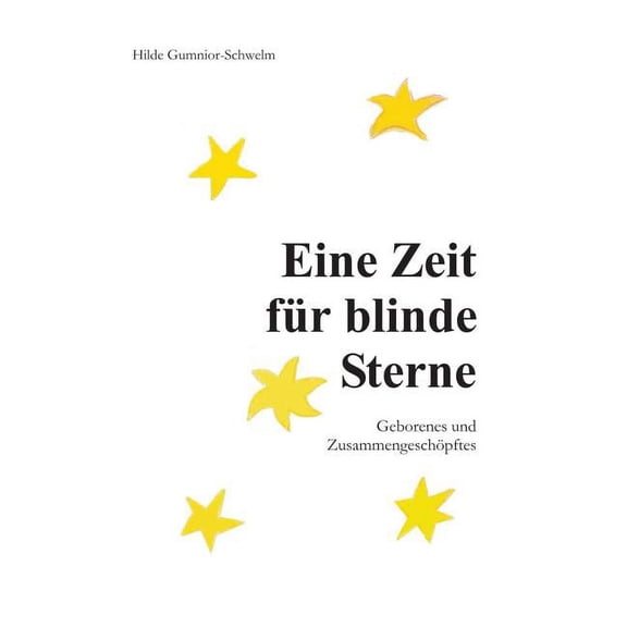 Eine Zeit für blinde Sterne: Geborenes und Zusammengeschöpftes, (Paperback)