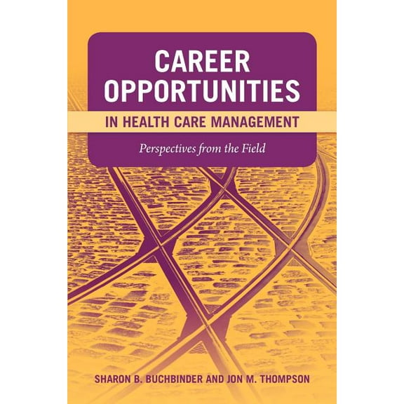 Career Opportunities in Health Care Management: Perspectives from the Field: ., (Paperback)