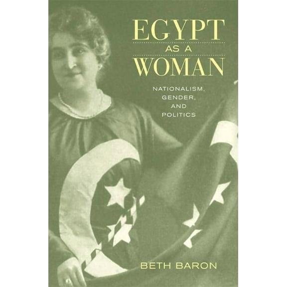 Egypt as a Woman : Nationalism, Gender, and Politics (Edition 1) (Paperback)
