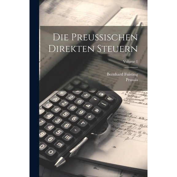 Die Preussischen Direkten Steuern; Volume 1 (Paperback)