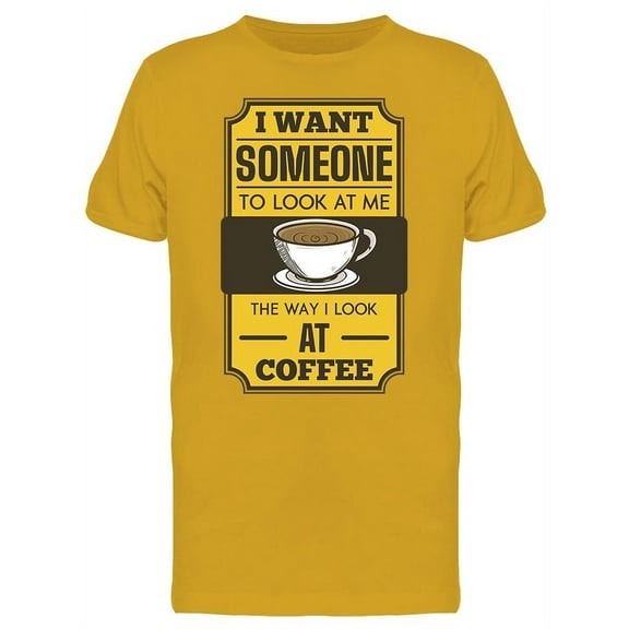 The Way I Look At Coffee T-Shirt Men -Image by Shutterstock, Male Medium
