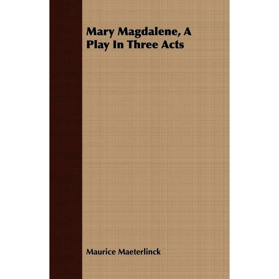 Mary Magdalene, a Play in Three Acts (Paperback)