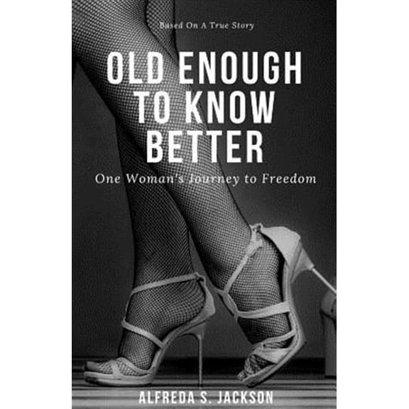 Pre-Owned Old Enough To Know Better: One Woman's Journey to Freedom (Paperback)
