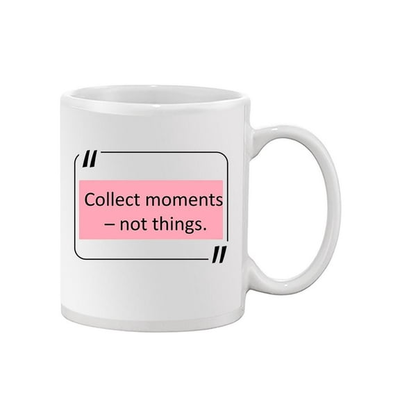 Collect Moments Cute Quote Mug Unisex's -Image by Shutterstock