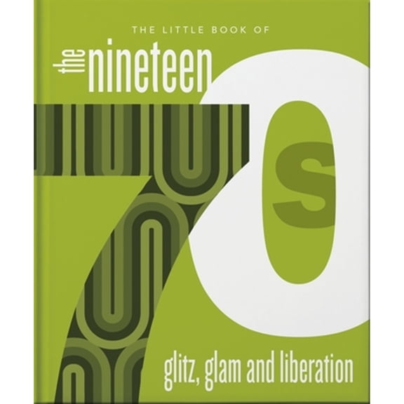 Pre-Owned The Little Book of the 1970s: The Era of Glitz and Glam (Hardcover) 1800695713 9781800695719