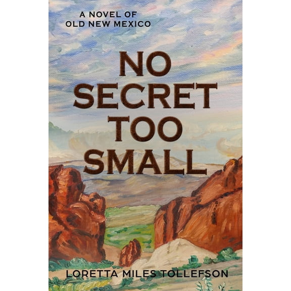 No Secret Too Small: A Novel of Old New Mexico, (Paperback)