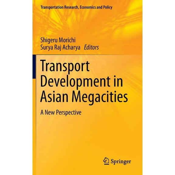 Transportation Research, Economics and P Transport Development in Asian Megacities: A New Perspective, (Hardcover)