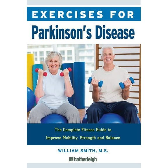 Exercises for Exercises for Parkinson's Disease: The Complete Fitness Guide to Improve Mobility, Strength and Balance, Book 18, (Paperback)