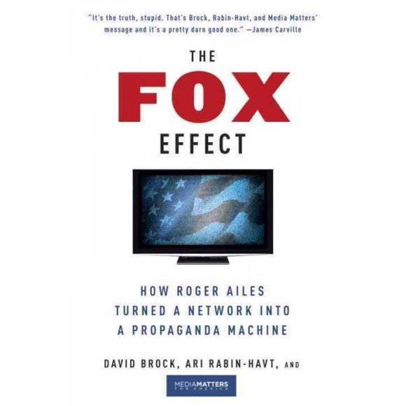 Pre-owned Fox Effect : How Roger Ailes Turned a Network into a Propaganda Machine, Paperback by Brock, David; Rabin-Havt, Ari; Media Matters for America, ISBN 0307279588, ISBN-13 9780307279583