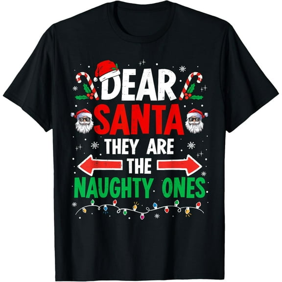 Dear Santa They Naughty Ones Christmas Xmas Men Women Kids T-Shirt