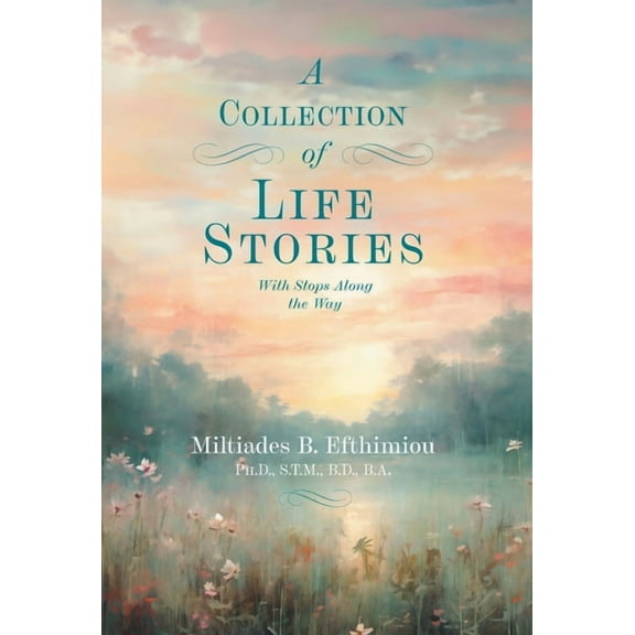 A Collection of Life Stories: With Stops Along the Way, (Hardcover)