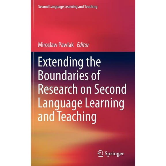 Second Language Learning and Teaching Extending the Boundaries of Research on Second Language Learning and Teaching, (Hardcover)