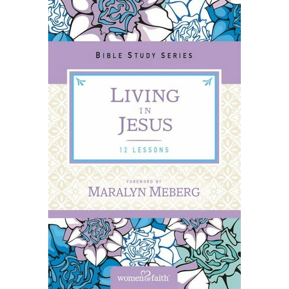 Women of Faith Study Guide The Living in Jesus, (Paperback)
