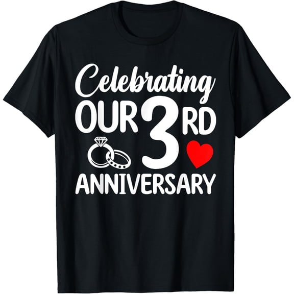 Celebrating Our 3rd Wedding Anniversary 3 Year of Marriage T-Shirt100% cotton
