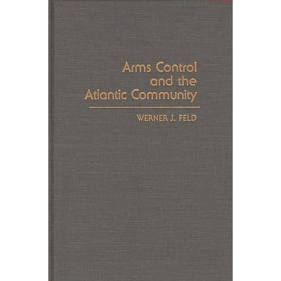 Arms Control and the Atlantic Community, (Hardcover)
