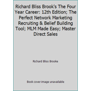 Pre-Owned Richard Bliss Brook's The Four Year Career: 12th Edition; The Perfect Network Marketing Recruiting & Belief Building Tool; MLM Made Easy; Master Dire... (Paperback) 0970039921 9780970039927