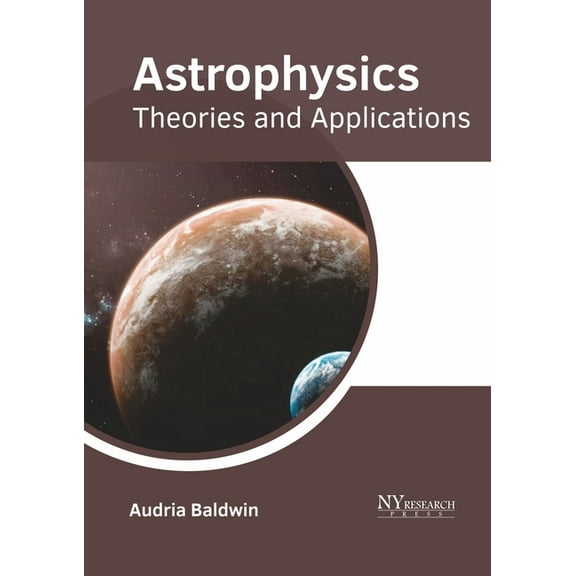Astrophysics: Theories and Applications, (Hardcover)