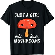 Just A Girl Who Loves Mushrooms Clothes Outfit Gift Mushroom T-Shirt