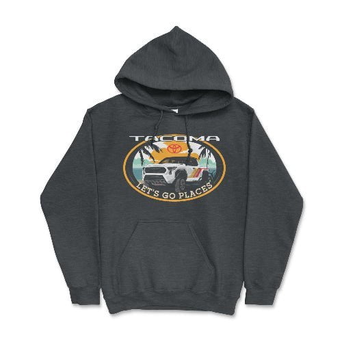 Toyota Tacoma Pick-Up Truck 4 x 4 Let's Go Places Hoodie