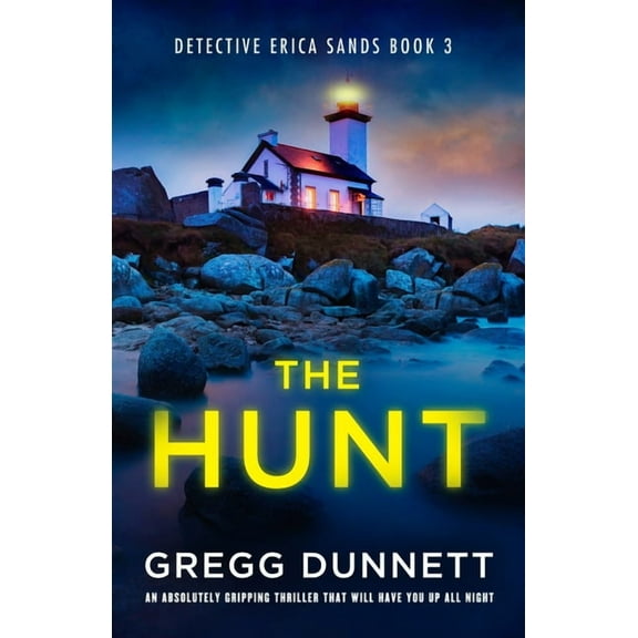 Detective Erica Sands The Hunt: An Absolutely Gripping Thriller That Will Have You Up All Night, Book 3, (Paperback)